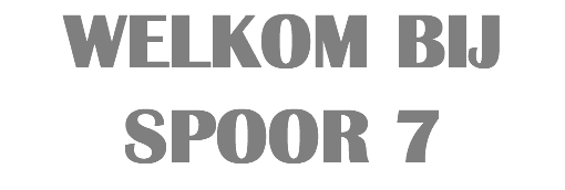 WELKOM BIJ SPOOR 7